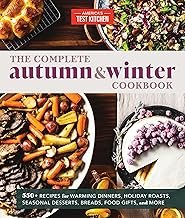 The Complete Autumn and Winter Cookbook: 550+ Recipes for Warming Dinner...