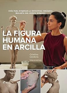 La Figura humana en Arcilla: Guía para dominar la escultura cerámica rea...